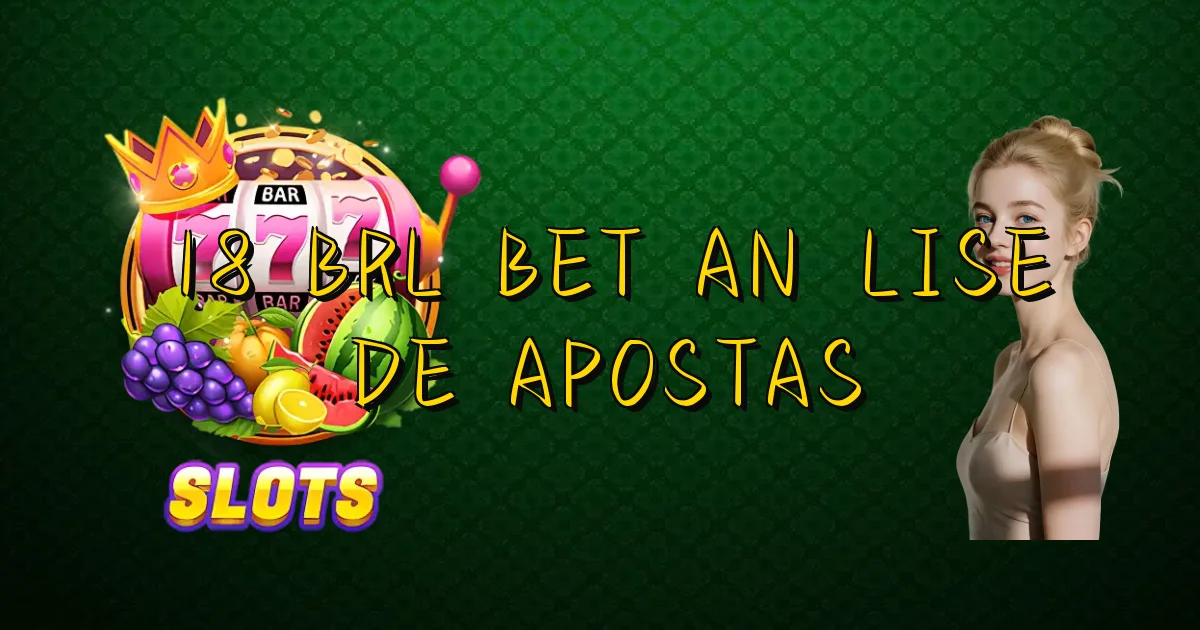 18 Brl Bet Análise De Apostas Oficial