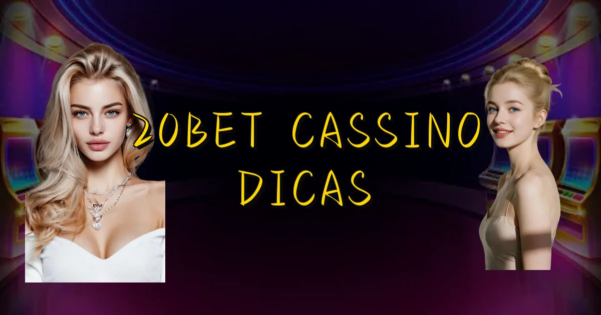 20Bet Cassino Dicas Oficial