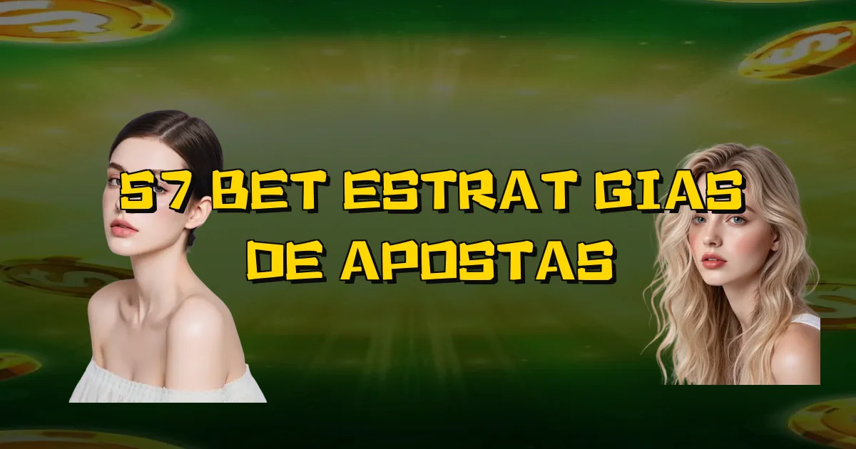 57 Bet Estratégias De Apostas Oficial