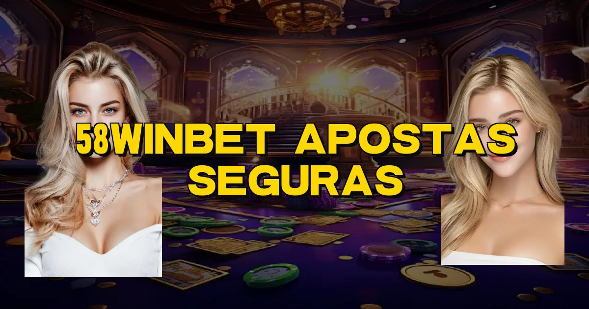 58Winbet Apostas Seguras Oficial