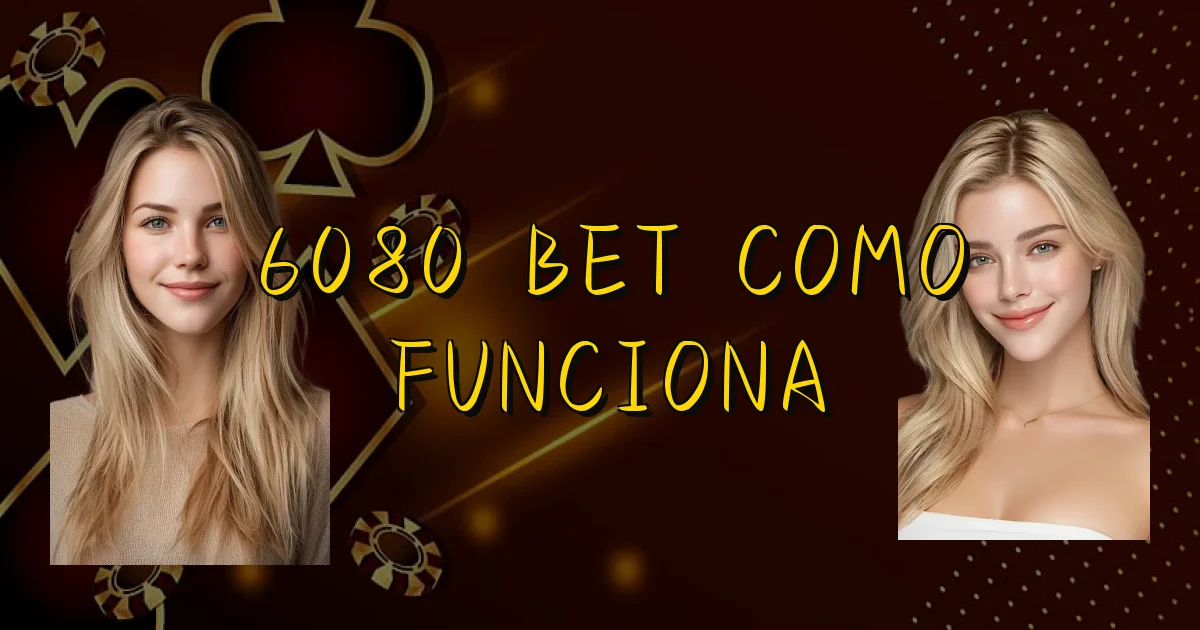 6080 Bet Como Funciona Oficial
