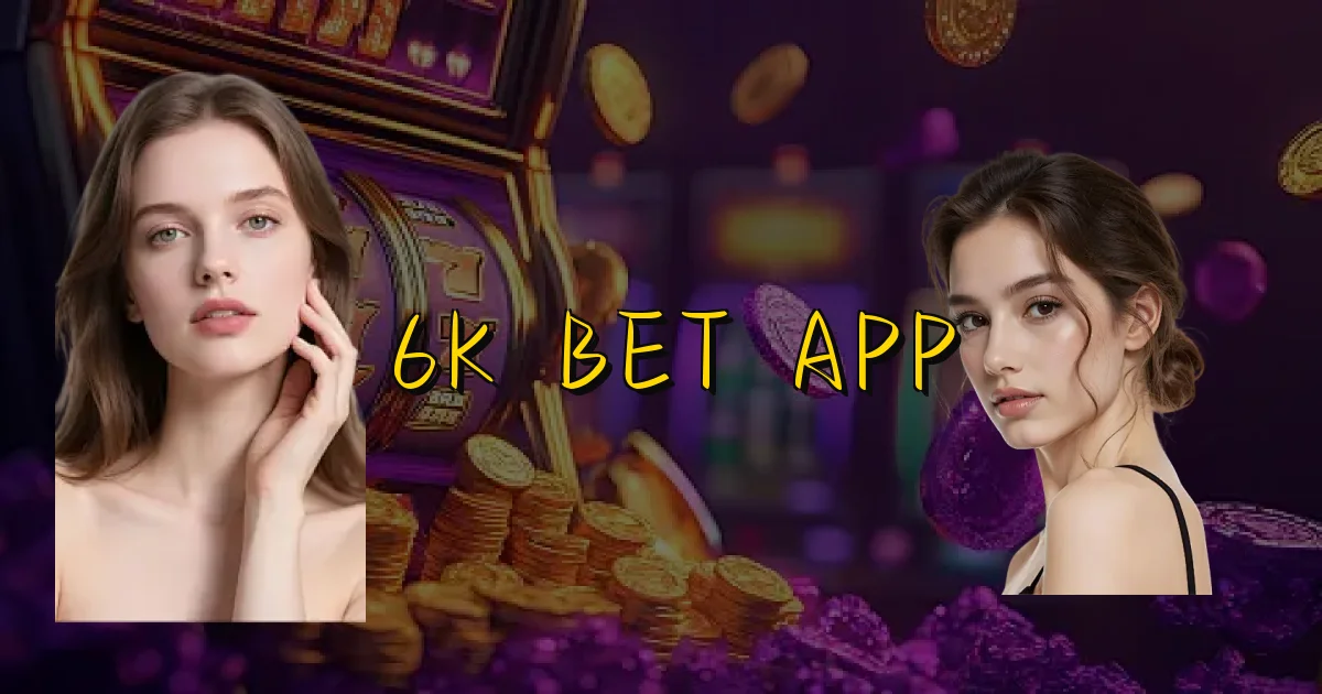 6K Bet App Oficial