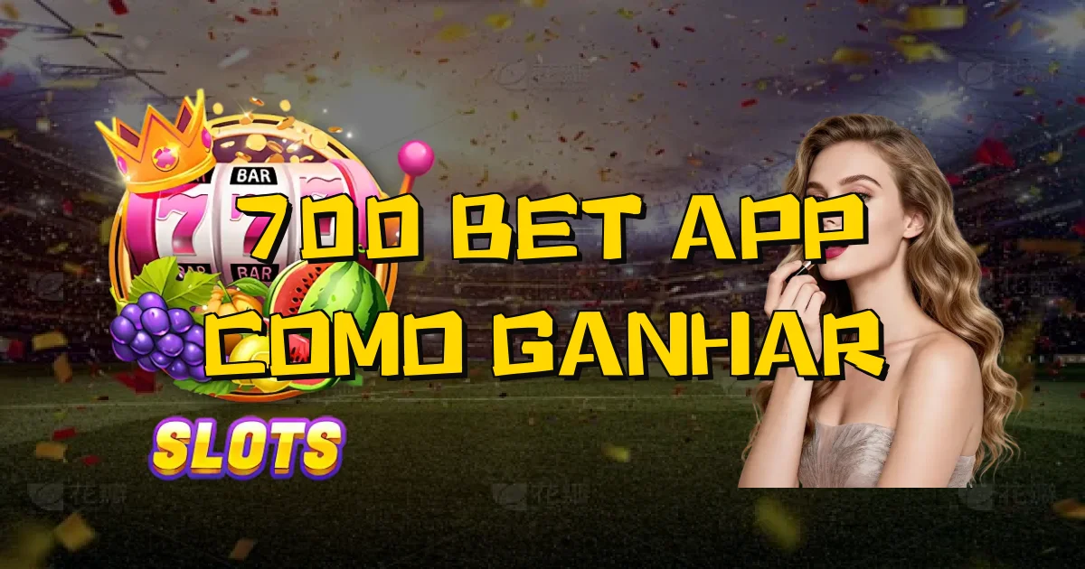 700 Bet App Como Ganhar Oficial