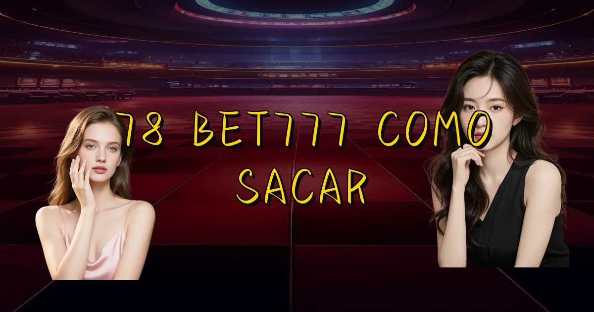78 Bet777 Como Sacar Oficial