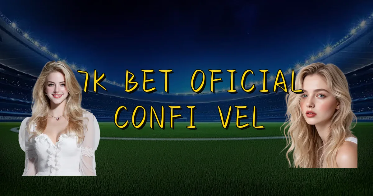 7K Bet Oficial Confiável Oficial