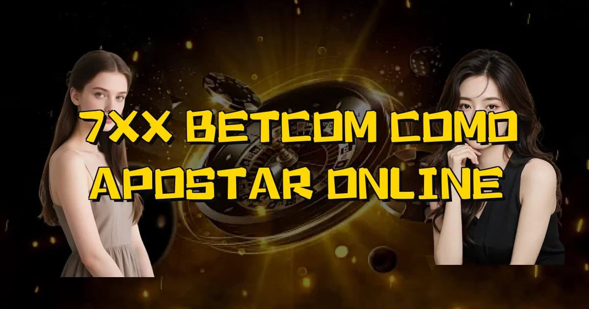 7Xx Betcom Como Apostar Online Oficial
