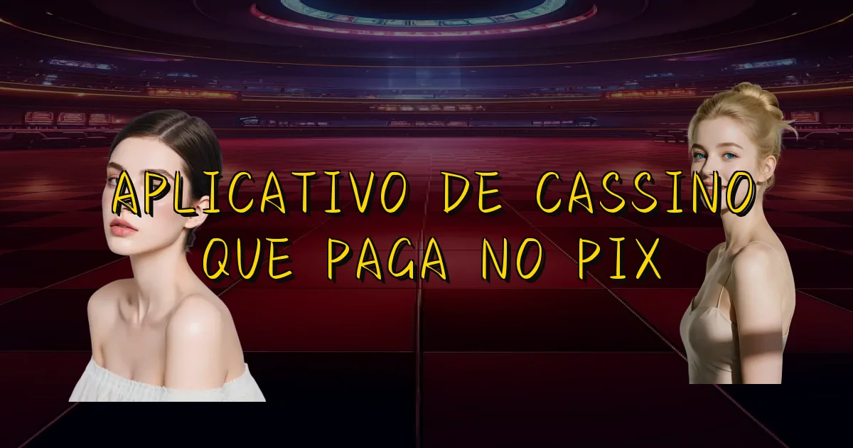 Aplicativo De Cassino Que Paga No Pix Oficial