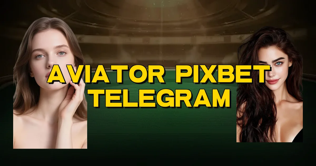 Aviator Pixbet Telegram Oficial