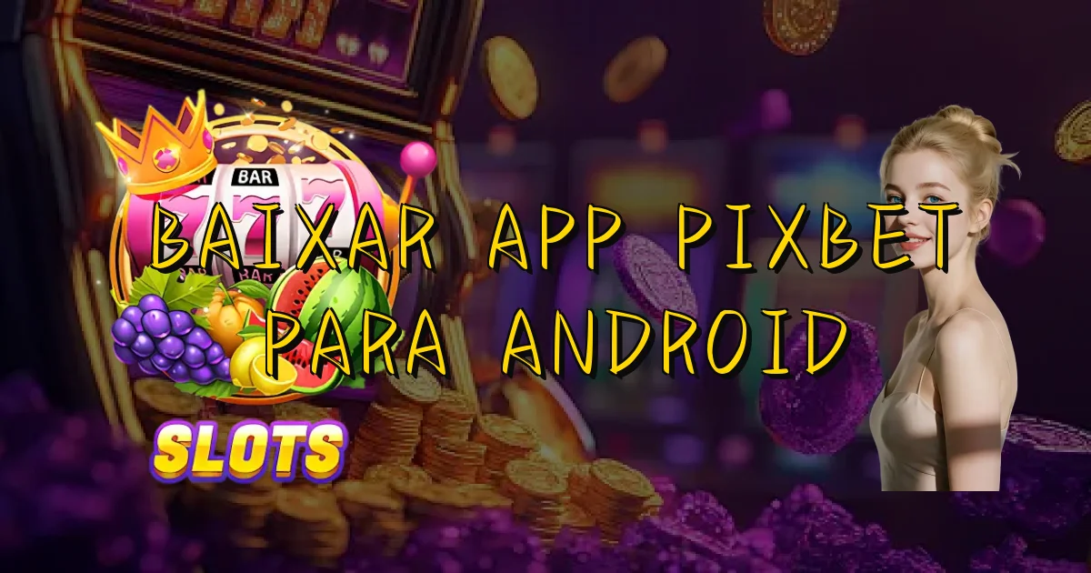 Baixar App Pixbet Para Android Oficial