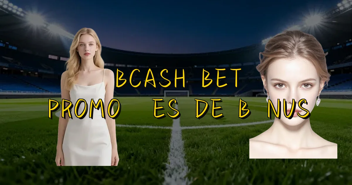 Bcash Bet Promoções De Bônus Oficial