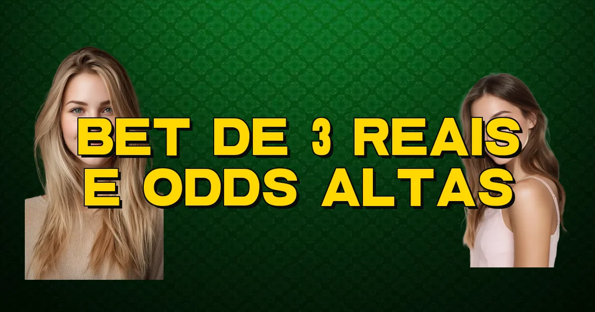 Bet De 3 Reais E Odds Altas Oficial