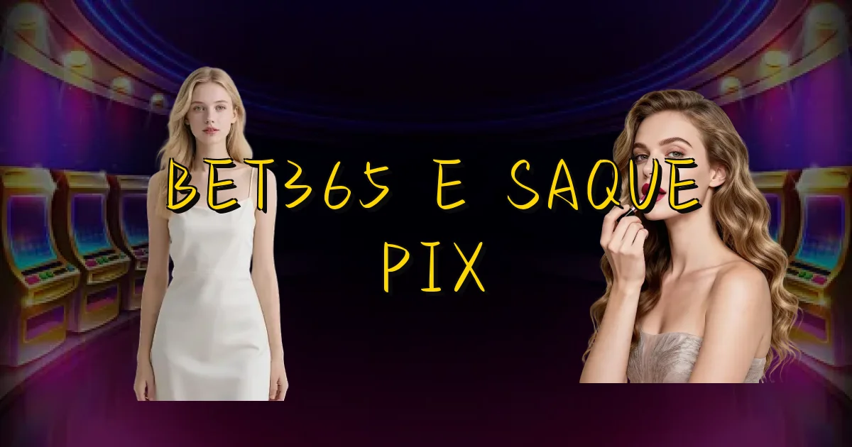 Bet365 E Saque Pix Oficial