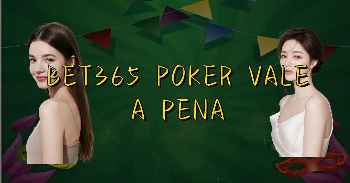 Bet365 Poker Vale A Pena Oficial