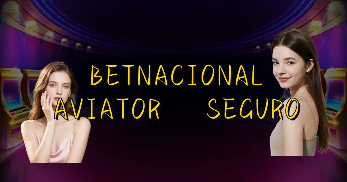Betnacional Aviator É Seguro Oficial
