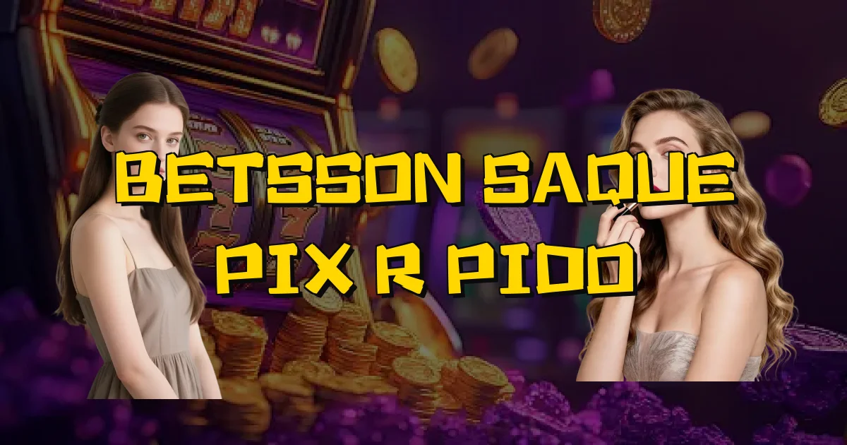 Betsson Saque Pix Rápido Oficial