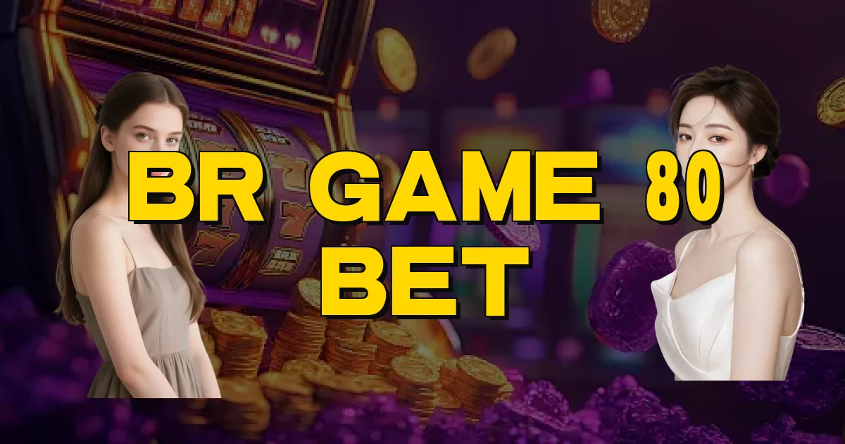 Br Game 80 Bet Oficial