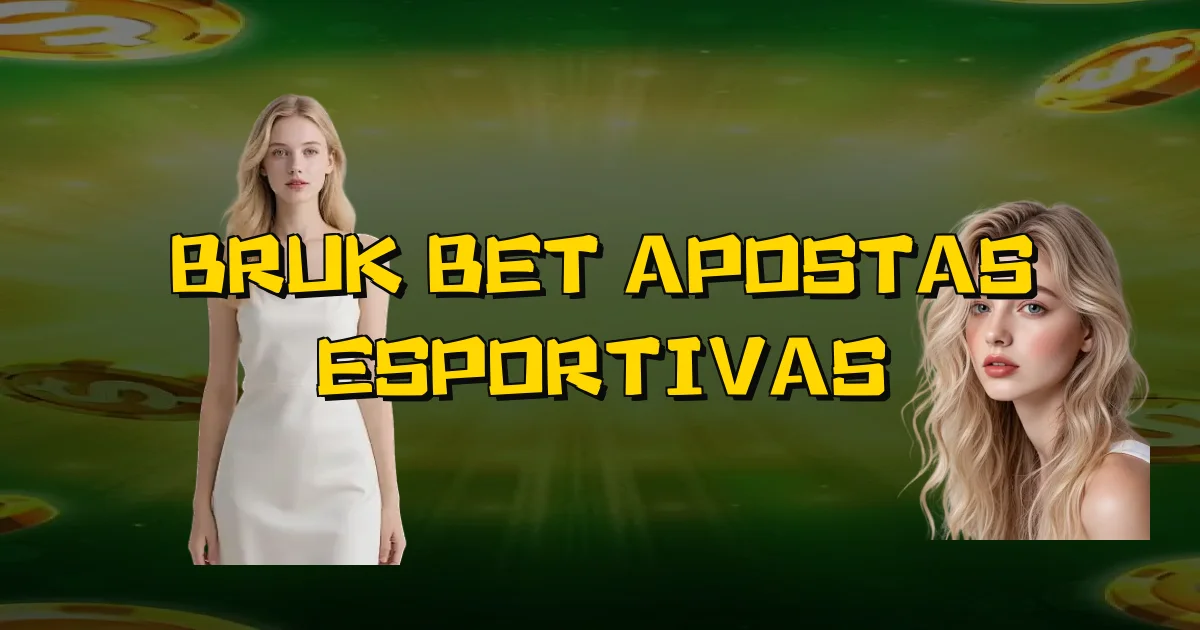 Bruk Bet Apostas Esportivas Oficial