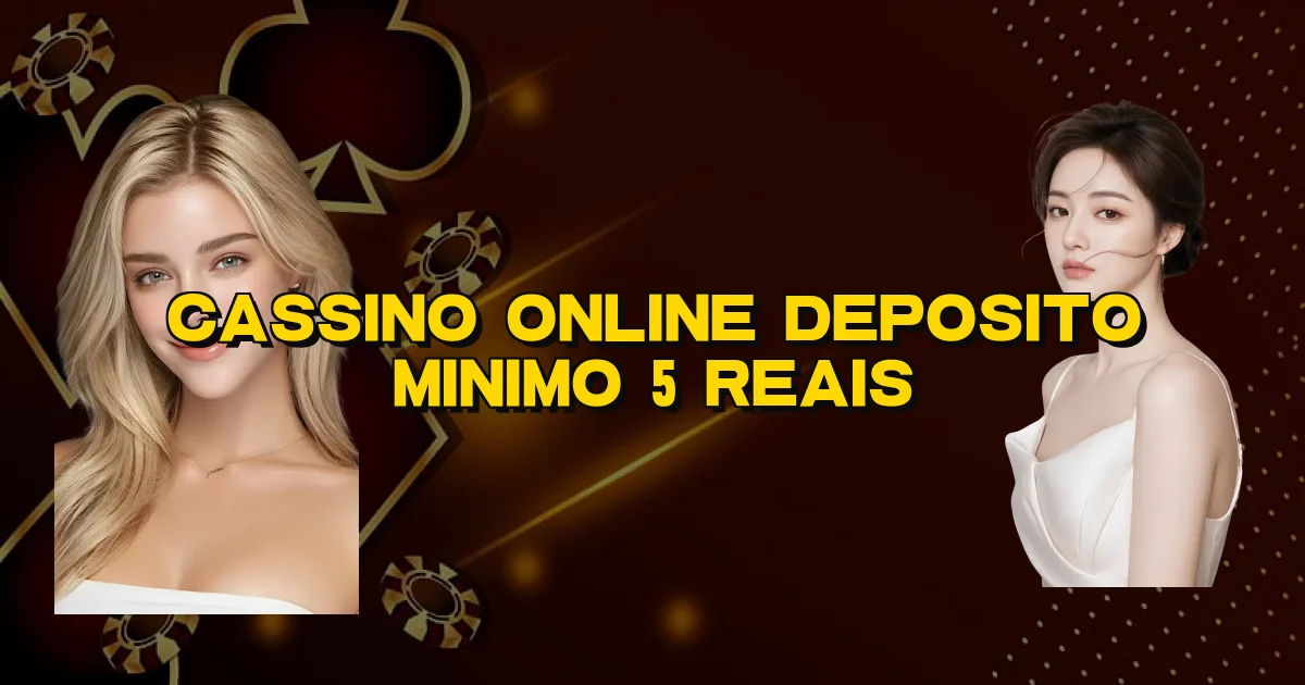 Cassino Online Deposito Minimo 5 Reais Oficial