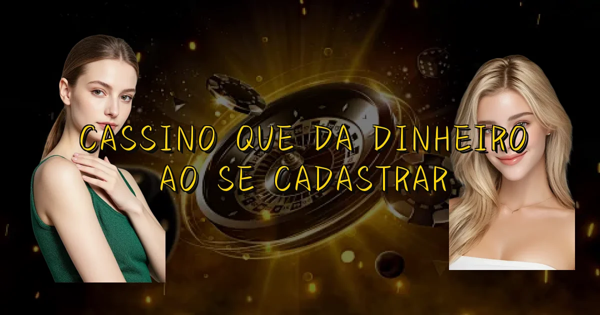 Cassino Que Da Dinheiro Ao Se Cadastrar Oficial