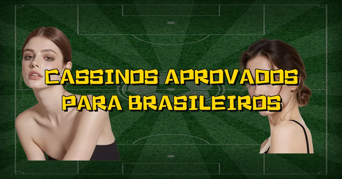 Cassinos Aprovados Para Brasileiros Oficial