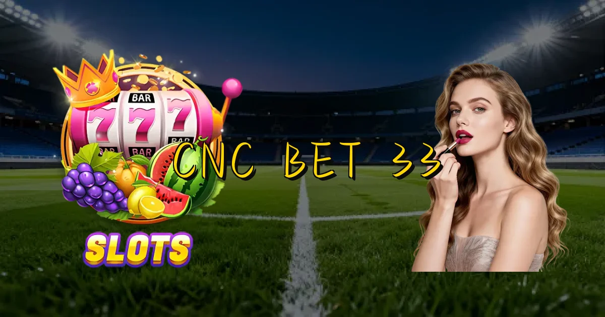 Cnc Bet 33 Oficial