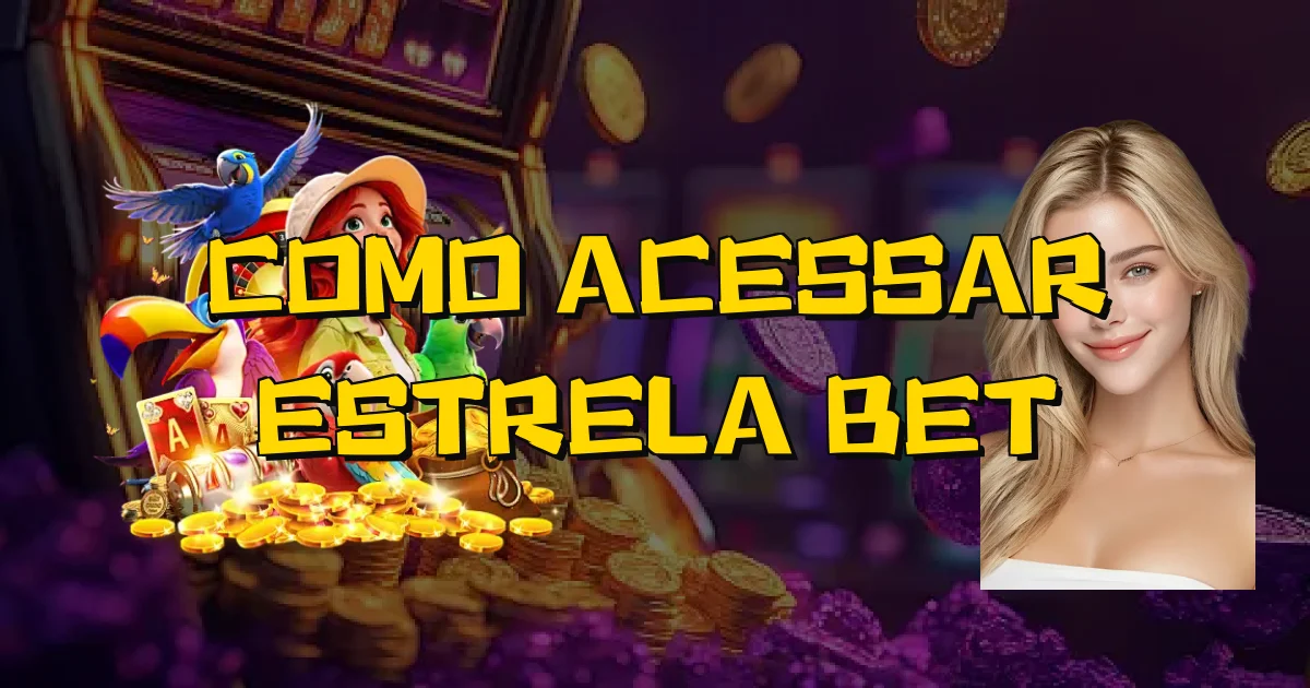Como Acessar Estrela Bet Oficial