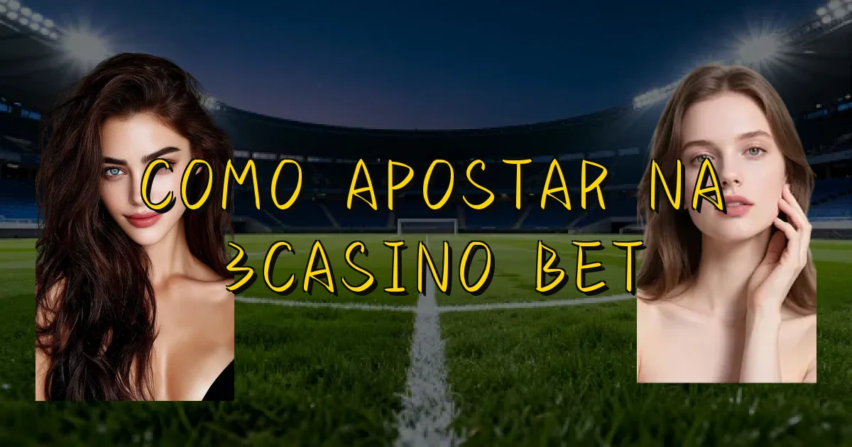 Como Apostar Na 3Casino Bet Oficial