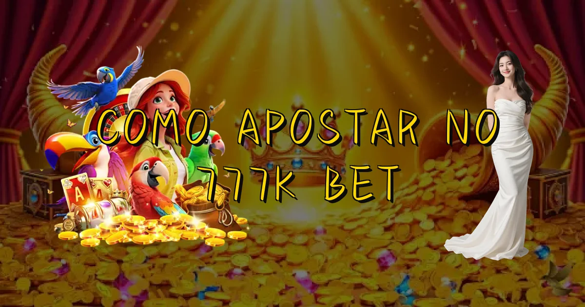 Como Apostar No 777K Bet Oficial