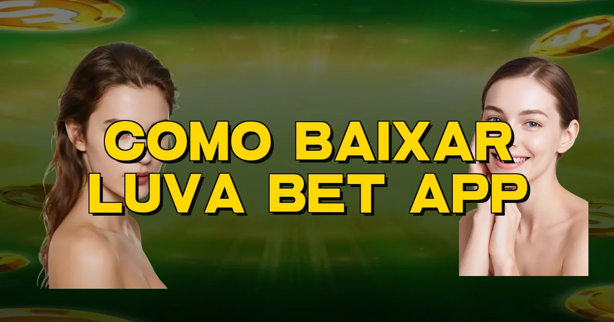 Como Baixar Luva Bet App Oficial