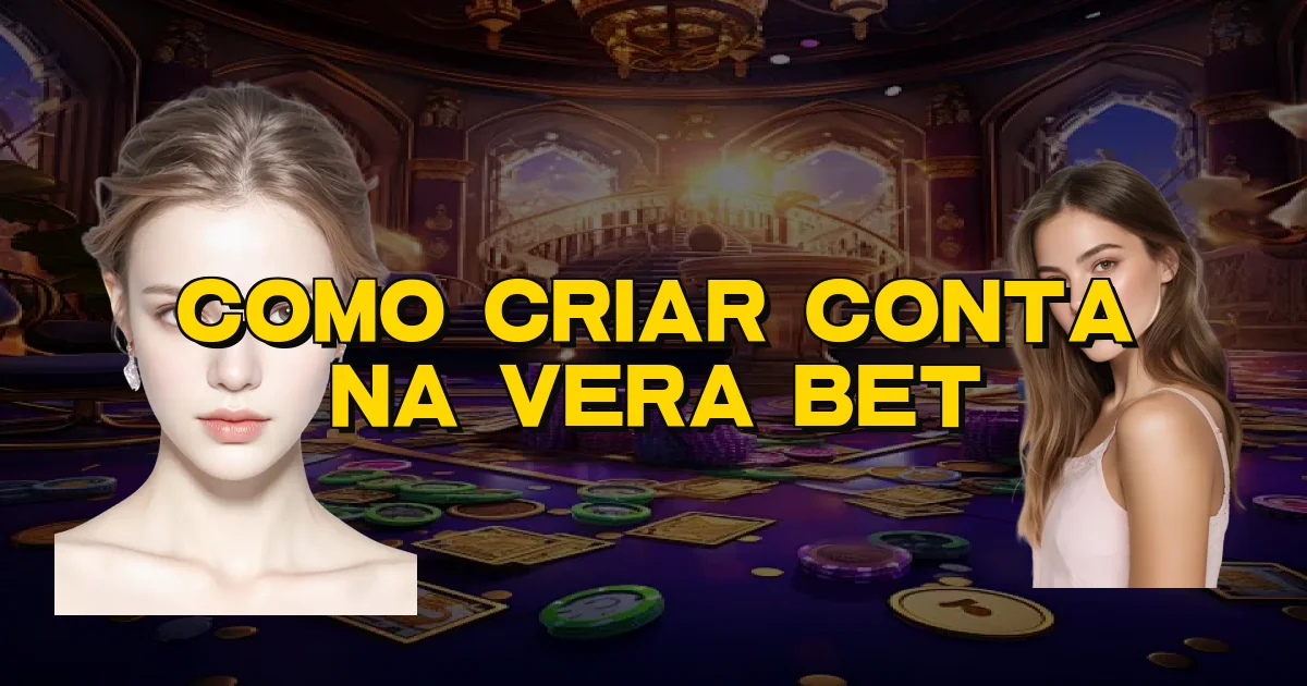 Como Criar Conta Na Vera Bet Oficial