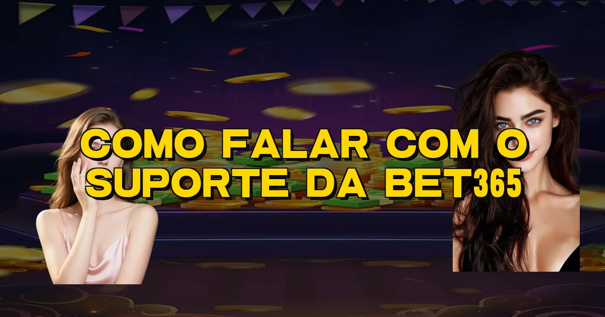 Como Falar Com O Suporte Da Bet365 Oficial