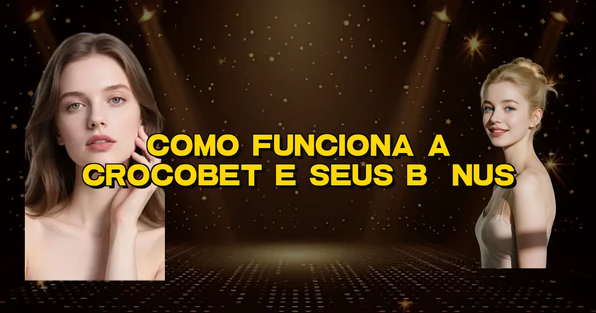 Como Funciona A Crocobet E Seus Bônus Oficial