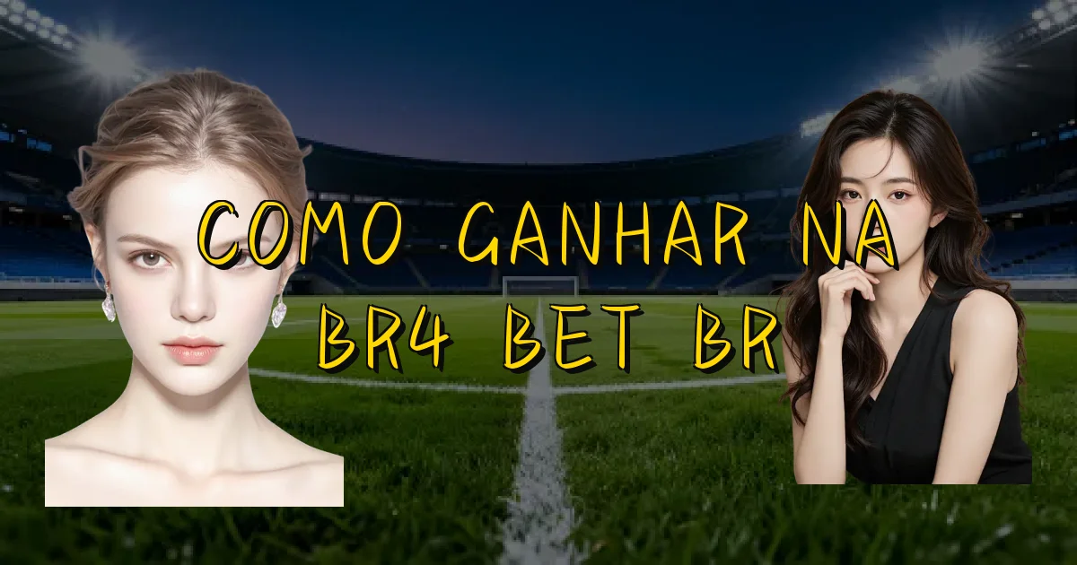 Como Ganhar Na Br4 Bet Br Oficial