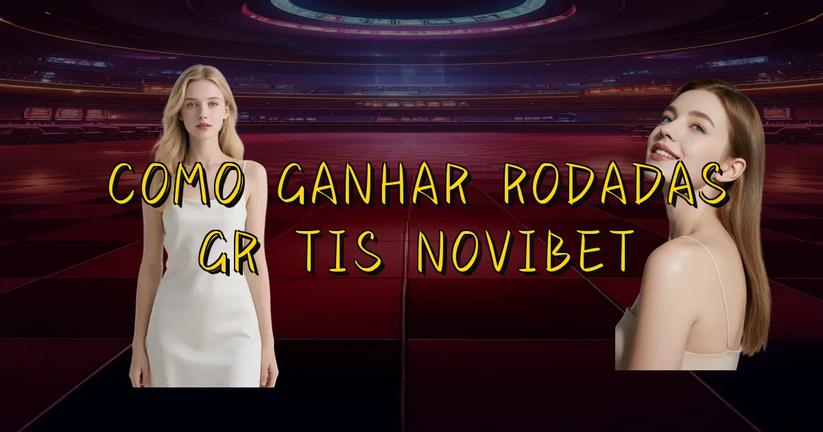 Como Ganhar Rodadas Grátis Novibet Oficial
