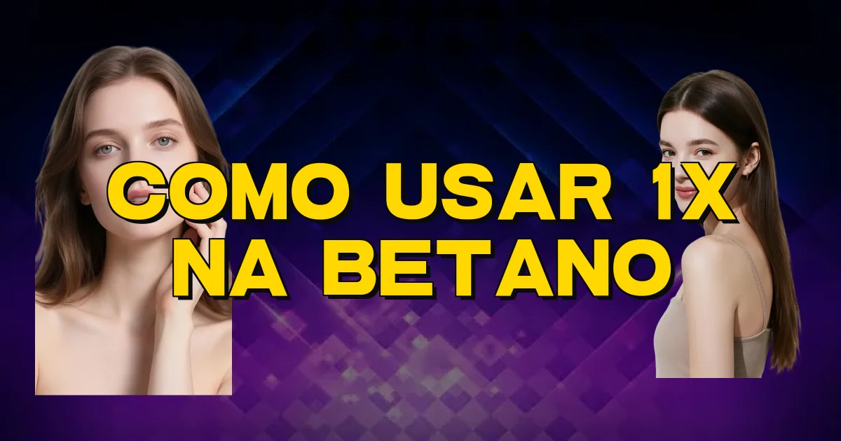 Como Usar 1X Na Betano Oficial