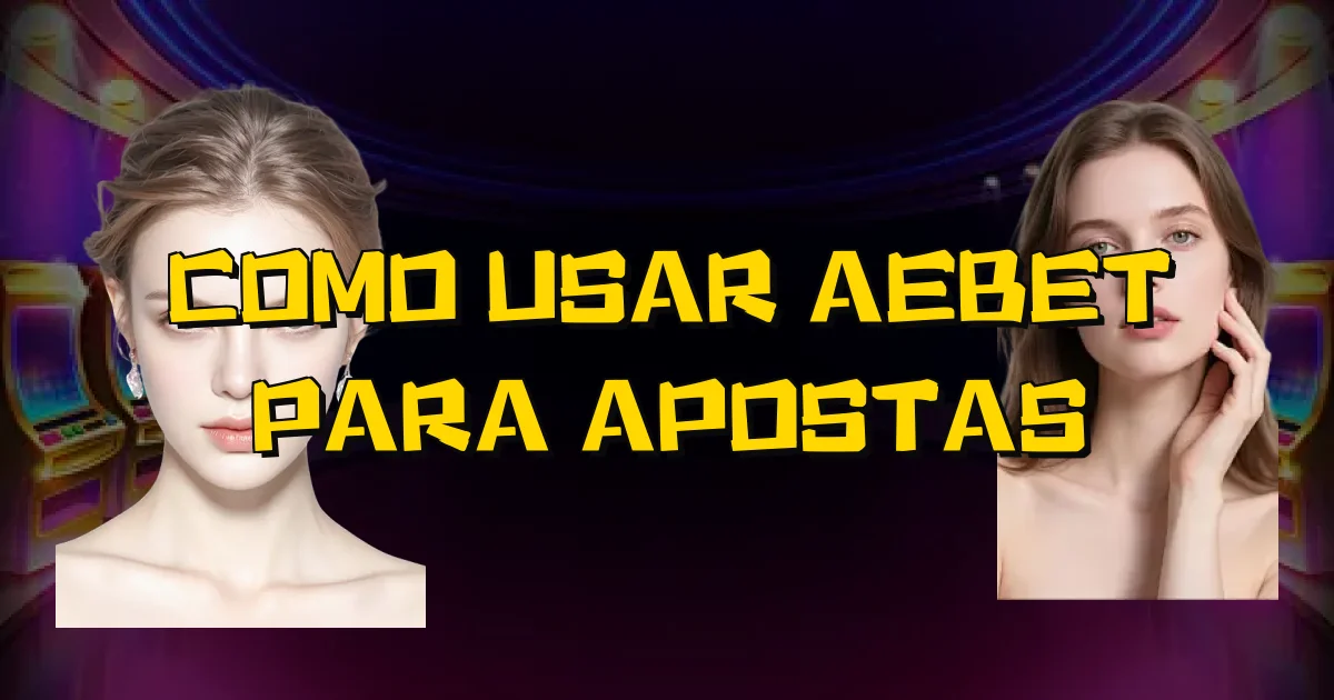 Como Usar Aebet Para Apostas Oficial