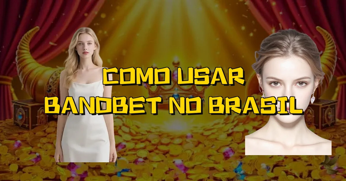 Como Usar Bandbet No Brasil Oficial