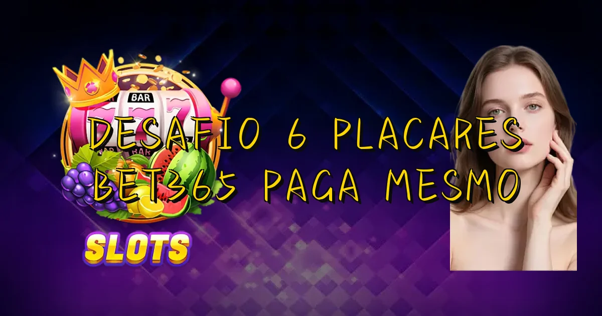Desafio 6 Placares Bet365 Paga Mesmo Oficial