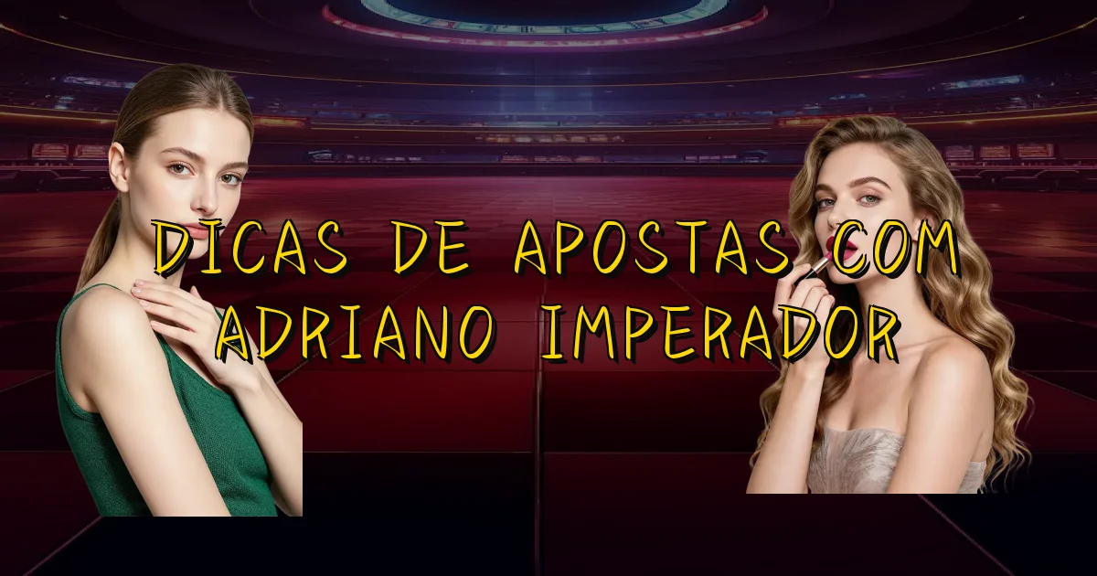 Dicas De Apostas Com Adriano Imperador Oficial