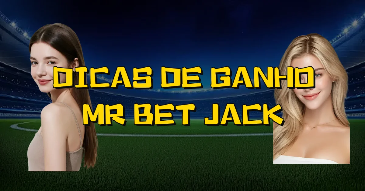 Dicas De Ganho Mr Bet Jack Oficial