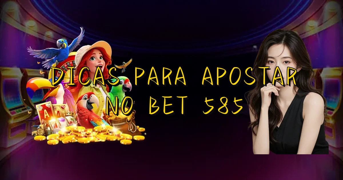Dicas Para Apostar No Bet 585 Oficial