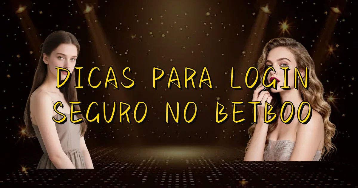 Dicas Para Login Seguro No Betboo Oficial