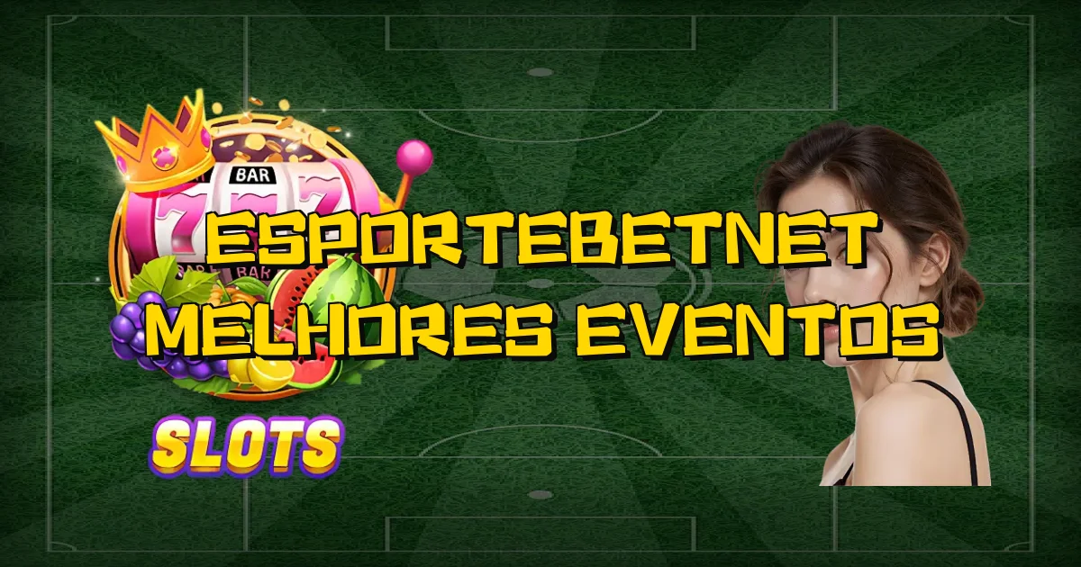 Esportebetnet Melhores Eventos Oficial