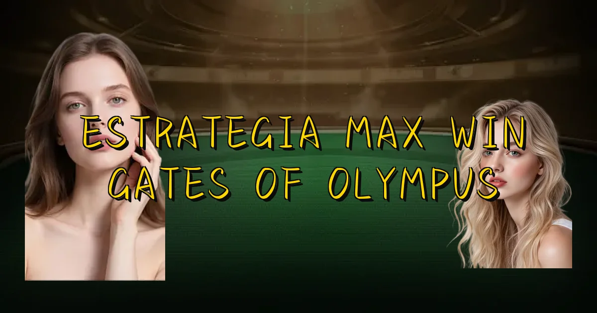 Estrategia Max Win Gates Of Olympus Oficial
