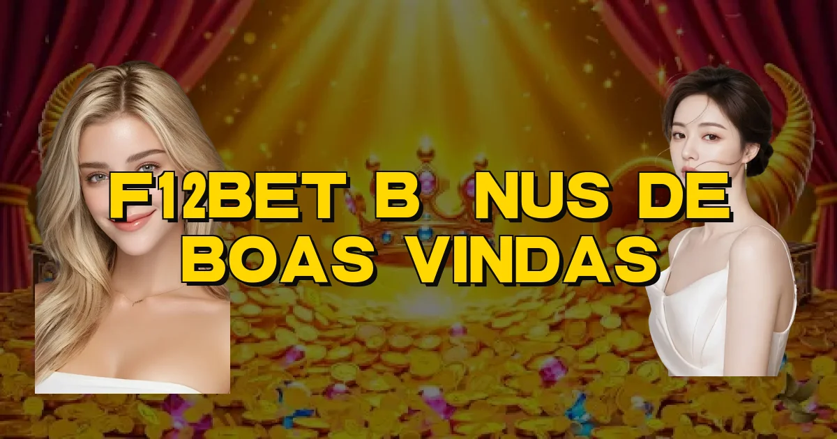 F12Bet Bônus De Boas Vindas Oficial