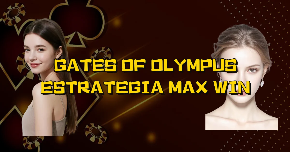 Gates Of Olympus Estrategia Max Win Oficial