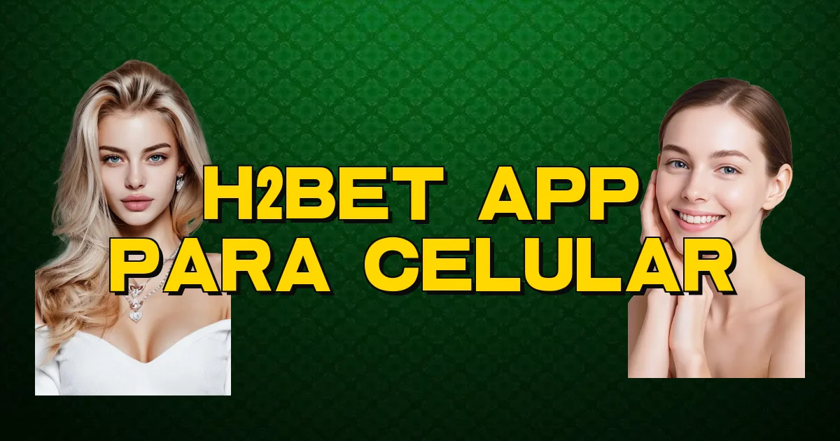 H2Bet App Para Celular Oficial