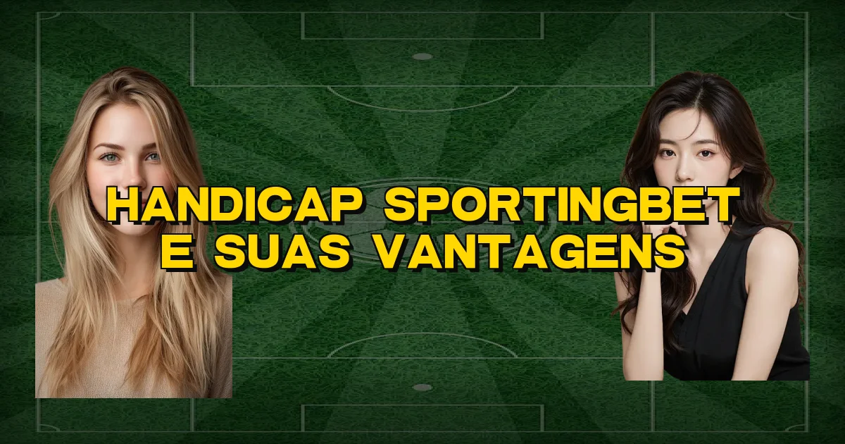 Handicap Sportingbet E Suas Vantagens Oficial
