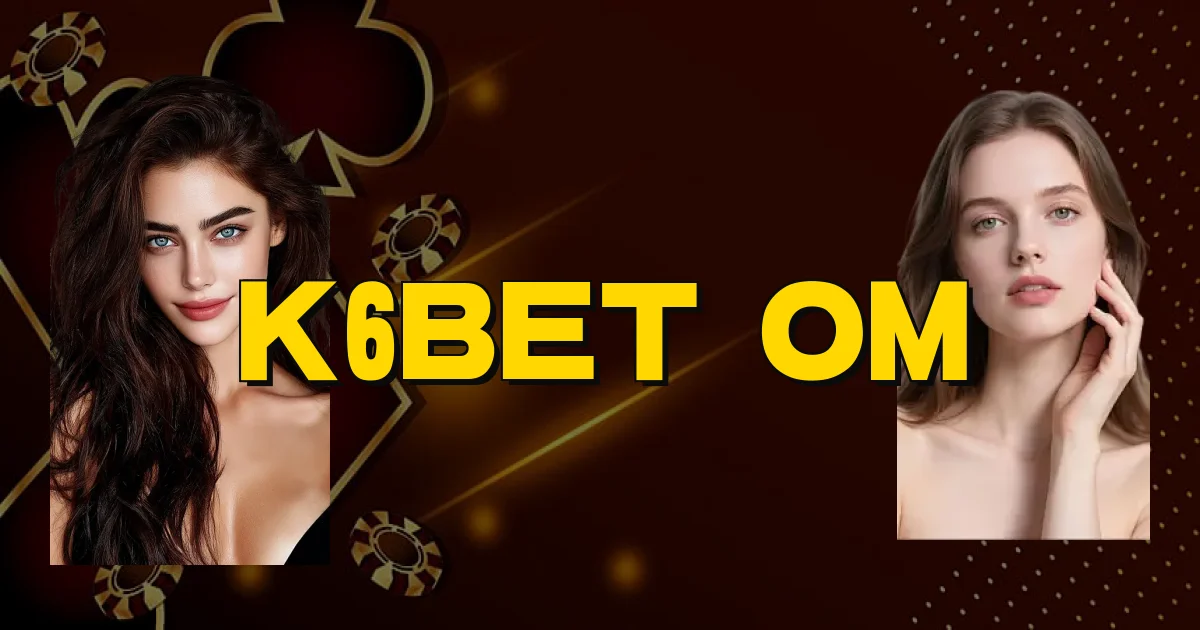 K6Bet Om Oficial