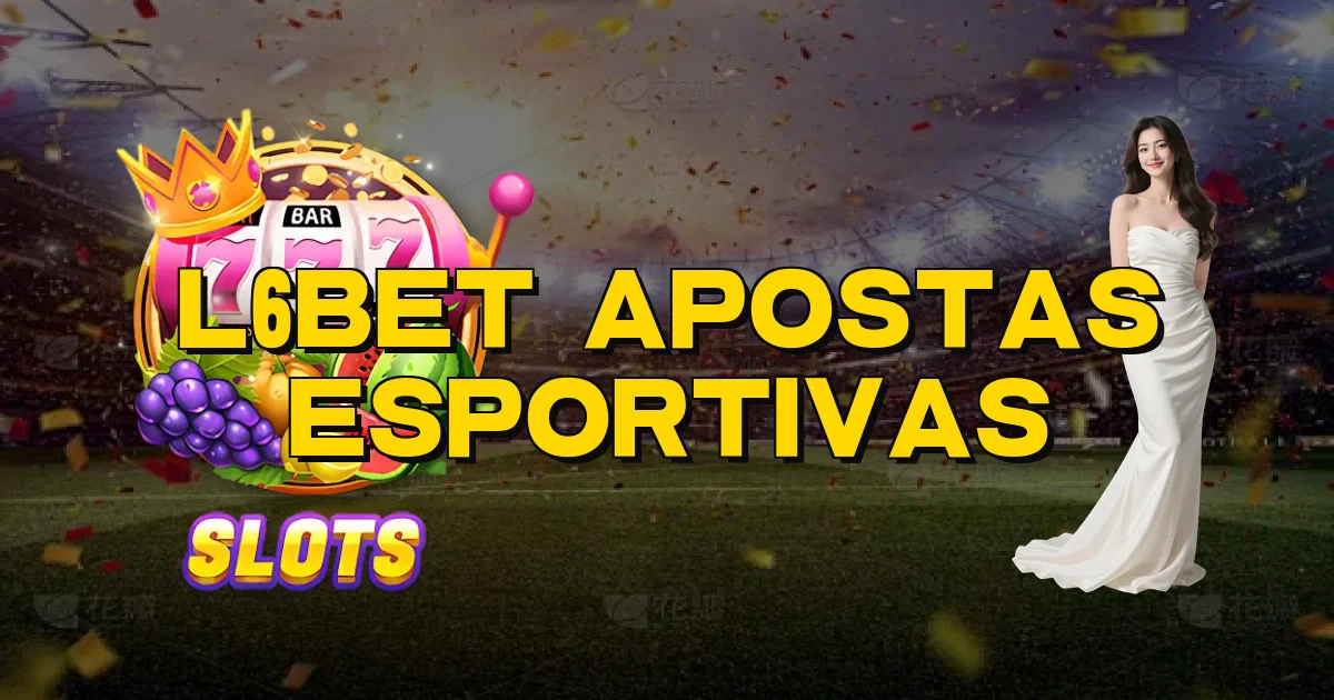 L6Bet Apostas Esportivas Oficial